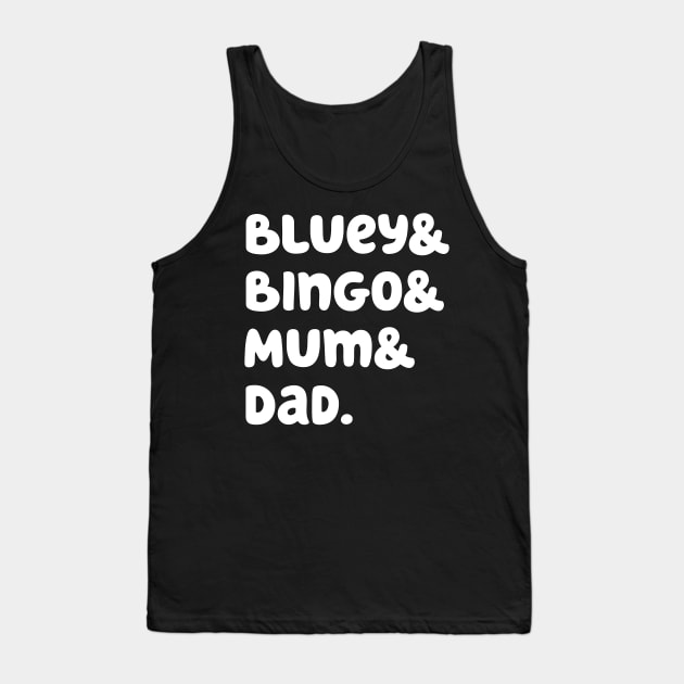 Bluey & Bingo & Mum & Dad. (White) Tank Top by foozler